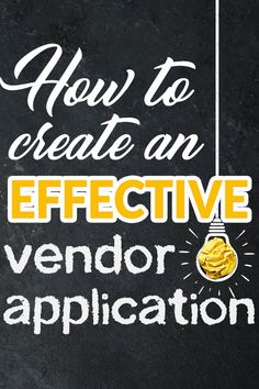 a chalkboard with the words how to create an effective vendor application written on it