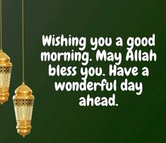 two hanging lamps with the words wishing you a good morning may aliah bless you have a wonderful day ahead