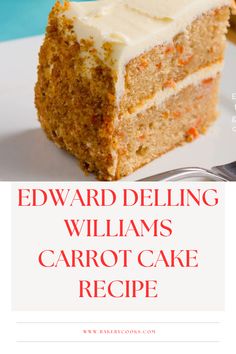 a close up of a piece of cake on a plate with the words edward deling williams's carrot cake recipe