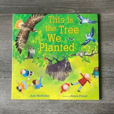 this is the tree we planted by kate mclellann, illustrated by aaron friend