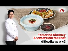 a woman standing in front of a table with food on it and the words tamarind chutney & sweet dali for chat