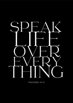 the words speak life over everything are in white on a black background, with an image of