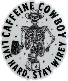 a white sticker with a skeleton holding a coffee pot and the words, cafeine cowboy