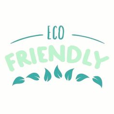 the words eco friendly are written in green and blue ink on a white background with leaves