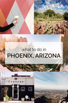 the words what to do in phoenix, arizona surrounded by images of desert scenes