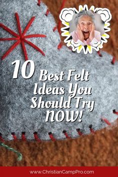 an old man's hat with the words 10 best felt ideas you should try now