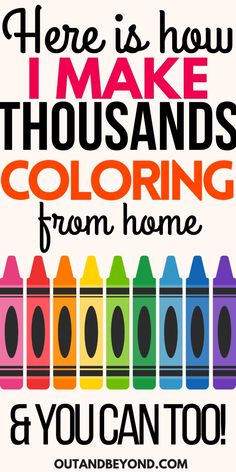 there is how i make thousands coloring from home and you can too