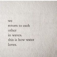 an old typewriter with the words we return to each other in waves, this is how water loves