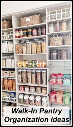 a pantry filled with lots of food and storage bins next to the words walk - in pantry organization ideas