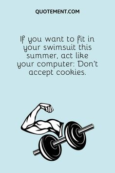 a man lifting a barbell with the caption if you want to fit in your swimsuit this summer, like your computer don't accept cookies