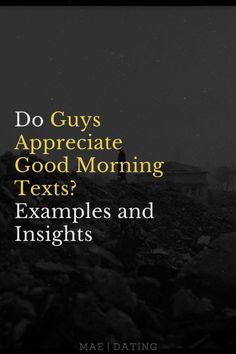 an image with the words do guys appreciate good morning texts examples and insights