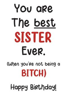 This funny, rude birthday card carries a beautifully offensive message to your sister. card Birthday Card For Sister, Card For Sister, Rude Birthday Cards, Sister Birthday Card, Funny Rude, Birthday Quotes Funny, Best Sister, Birthday Humor, Birthday Quotes