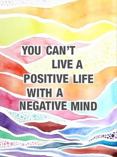 a painting with the words you can't live a positive life with a negative mind