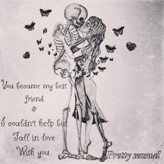 a skeleton hugging a woman in front of butterflies and words that read, you become my best friend & i couldn't help but fall in love with you