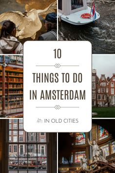 the top ten things to do in amsterdam, including an old - fashioned boat and buildings