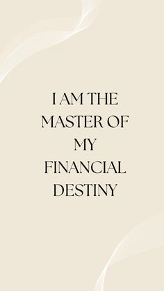 the words i am the master of my financial destiny are in black and white