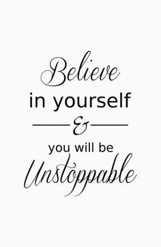 a quote that says believe in yourself and you will be unstompable on white background