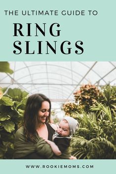 the ultimate guide to ring slings for babies, toddlers and grown - ups