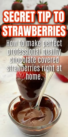 a bowl filled with chocolate covered strawberries and the words secret tip to strawberries how to make perfect professional quality chocolate covered strawberries