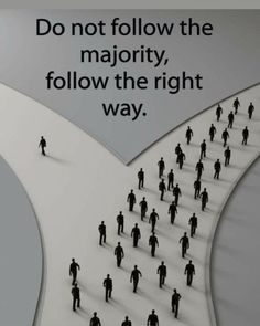 a group of people walking down a road with the words do not follow the majority, follow the right way