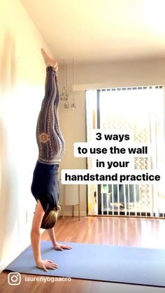 a person doing a handstand on a yoga mat with the words 3 ways to use the wall in your hand and practice