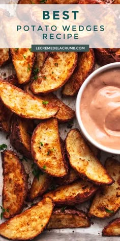 baked potato wedges with dipping sauce on top and text overlay that reads best potato wedges recipe