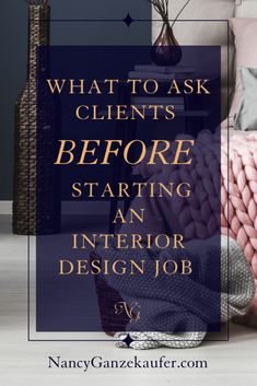 a bed with pillows and blankets on it, the text reads what to ask client's before starting an interior design job