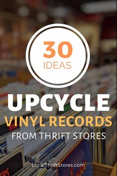 the words upcycle vinyl records from thrift stores