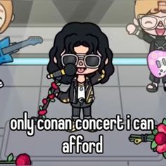 cartoon characters singing into microphones with the words only conan concert i can afordd