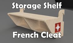 a wooden shelf with the words storage shelf french cleat