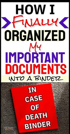 a red sign that says how i finally organized my important documents into a binder