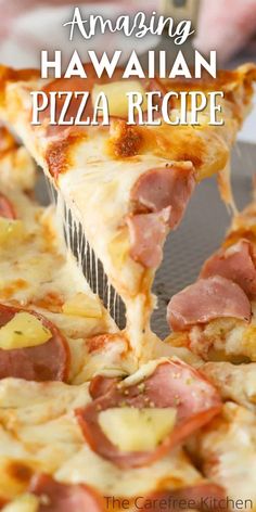 a slice of ham and pineapple pizza being lifted from a pan with the text, amazing hawaiian pizza recipe