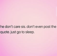 a pink background with a quote from the famous movie, don't care siss don't even post the quote just go to sleep