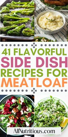 four different side dish dishes for meatloaf with text overlay that reads 4 flavored side dish recipes for meatloaf