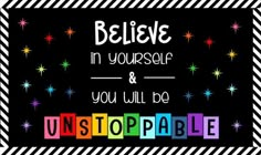 a poster with the words believe in yourself and you will be unstoppable