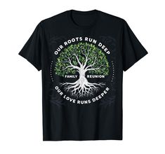 a black t - shirt with the words our roots run deep on it