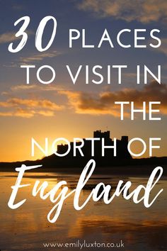 the sun is setting over an island with text that reads 30 places to visit in the north of england