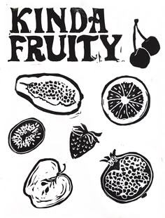 a black and white drawing of fruit with the words kinda fruty on it