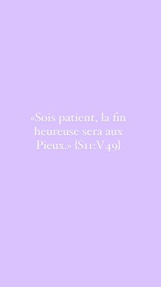 a purple background with the words sois patient la fin heure sera aut pre