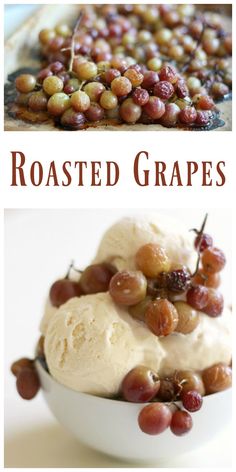 grapes and ice cream in a white bowl with the words roasted grapes on it next to an image of grapes and ice cream