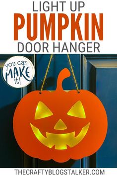 a lighted pumpkin door hanger with the words, light up pumpkin door hanger you can make it