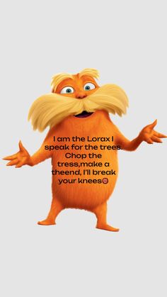 the lorax from dr seusster's book, i am the lorax