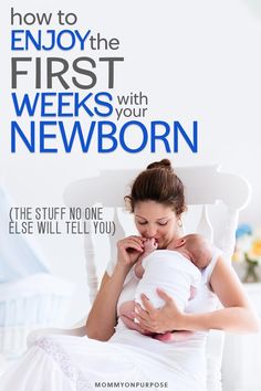 a woman holding a baby while sitting in a white chair with the words how to enjoy the first weeks with your newborn