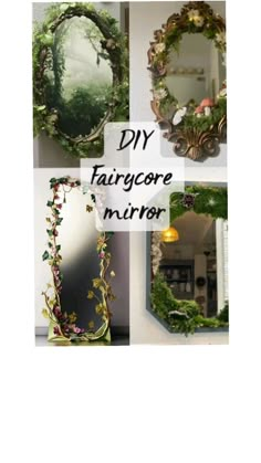 four different mirrors with plants on them and the words diy fairy mirror above it