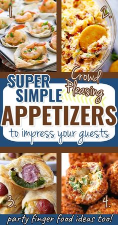 four different appetizers with the title super simple pleasing appetizers to impress your guests