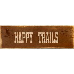 a happy trails sign on a white background