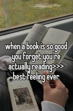 someone is reading a book while sitting in their car with the text when a book is so good you forget you're actually reading > > > > > > best feeling ever