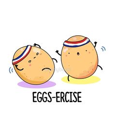 two eggs with the words egg - exercise written on them, and one has his eyes closed