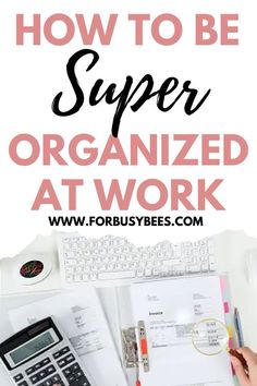 a woman is working at her desk with the text how to be super organized at work