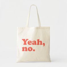 "Yeah, no." funny quote. Creative Tote Bag Design Ideas, Tote Bag Inspiration, Tote Bag Quotes, Totes Ideas, Canvas Bag Design, Funny Bags, Quote Tote Bag, Bag Quotes, Quote Tote